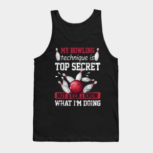 My Bowling Technique Is Top Secret Funny Bowling Bowler Tank Top